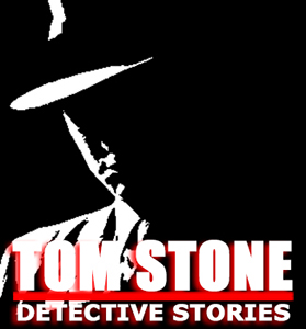 Tom Stone Detective Stories - www.carvedinstone.media/tomstonedetectivestories